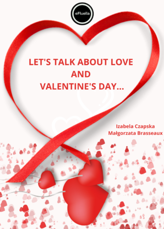 LET’S TALK ABOUT LOVE AND VALENTINE’S DAY…