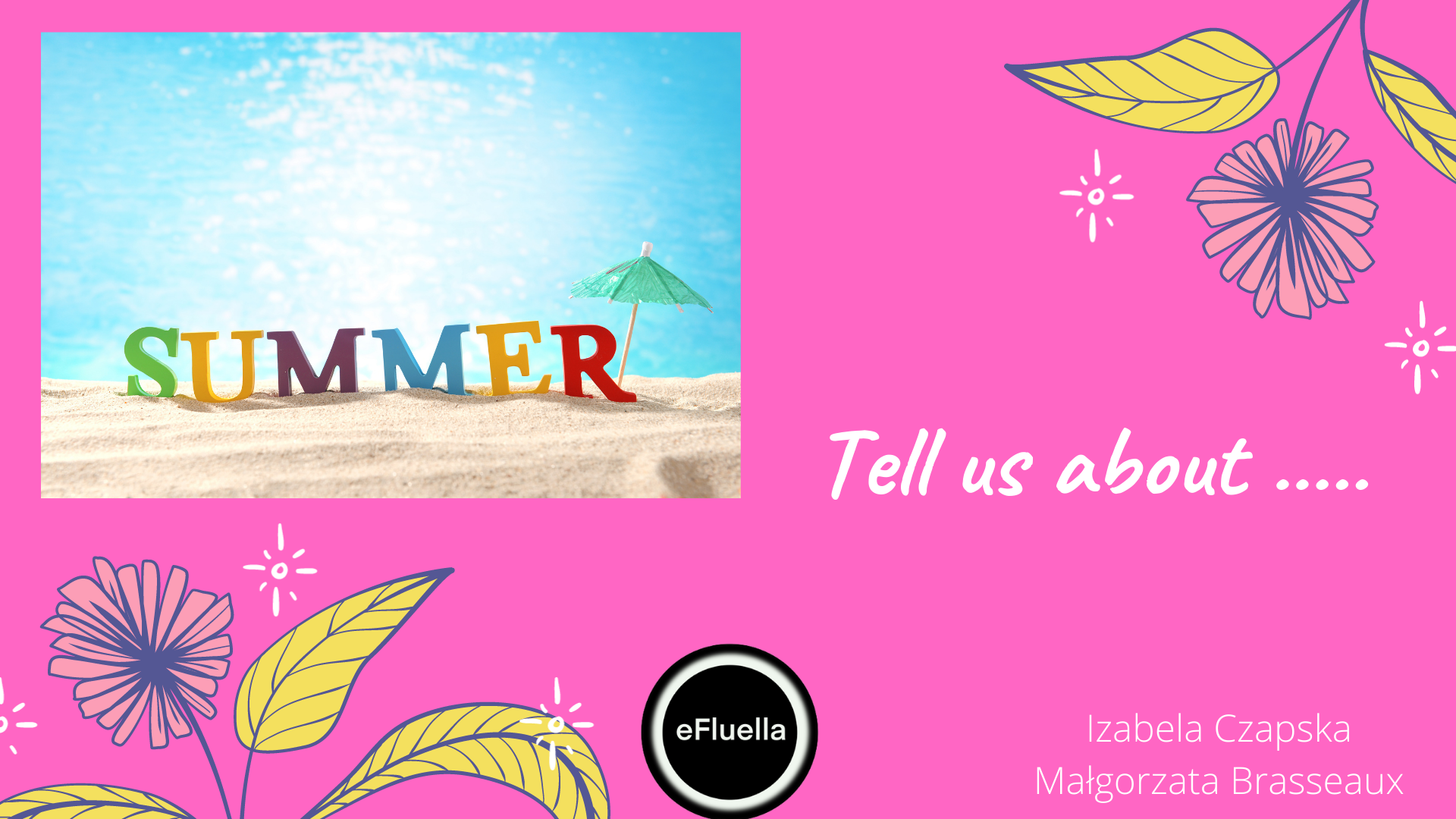 Tell us about …. (summer holidays)